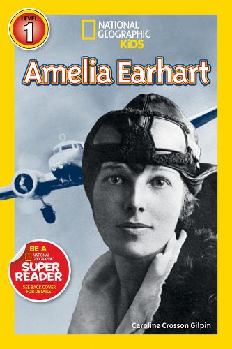 National Geographic Kids Readers: Amelia Earhart - National Geographic Kids Readers: Level 1 (Paperback)