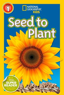 National Geographic Kids Readers: Seed to Plant - National Geographic Kids Readers: Level 1 (Paperback)
