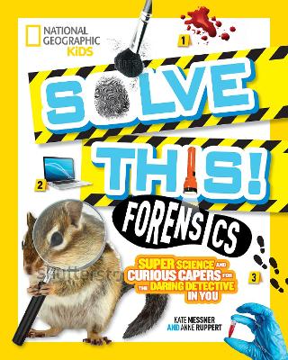 Forensics: Super Science and Curious Capers for the Daring Detective in You - Solve This (Paperback)
