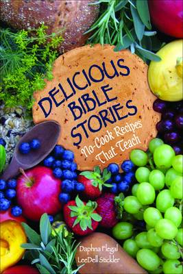 Delicious Bible Stories: No-cook Recipes That Teach (Spiral bound)