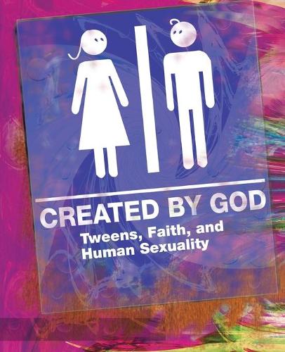 Created by God: Student Book: Tweens, Faith, and Human Sexuality (Paperback)