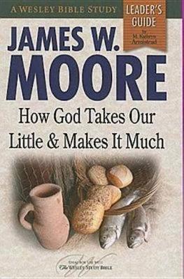 How God Takes Our Little & Makes It Much Leader's Guide - Wesley Bible Studies (Paperback)
