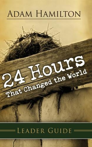 24 Hours That Changed the World Leader Guide (Paperback)
