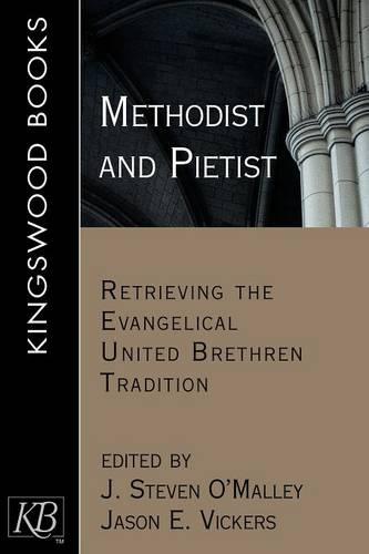 Methodist and Pietist: Retrieving the Evangelical United Brethren Tradition (Paperback)