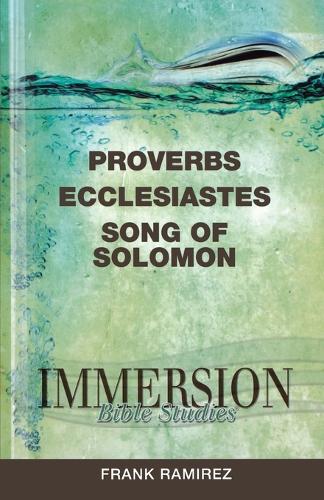 Proverbs, Ecclesiastes, Song of Solomon - Immersion Bible Studies (Paperback)