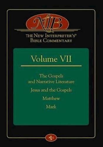 The New Interpreter's Bible Commentary Volume VII: The Gospels and Narrative Literature, Jesus and the Gospels, Matthew, and Mark (Hardback)