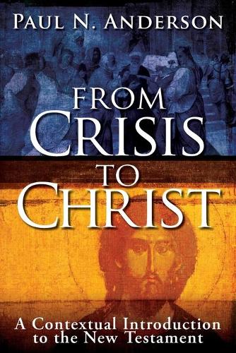 From Crisis to Christ: A Contextual Introduction to the New Testament (Paperback)