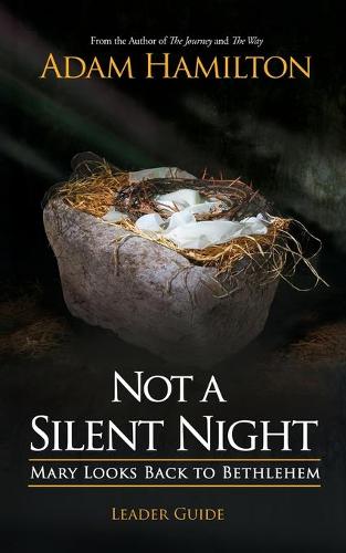 Not a Silent Night Leader Guide: Mary Looks Back to Bethlehem - Not a Silent Night Advent (Paperback)