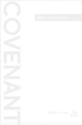 Covenant Bible Study: Covenant Meditations - Covenant Bible Study (Paperback)