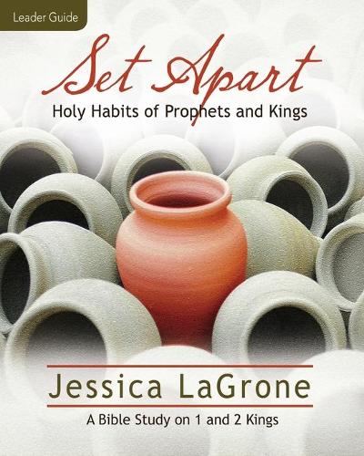 Set Apart - Women's Bible Study Leader Guide: Holy Habits of Prophets and Kings (Paperback)