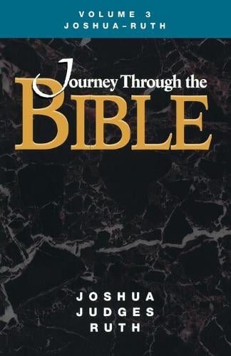 Journey Through the Bible Volume 3, Joshua-Ruth Student (Paperback)