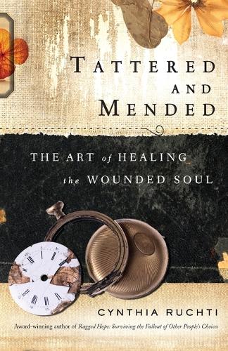 Tattered and Mended: The Art of Healing the Wounded Soul (Paperback)