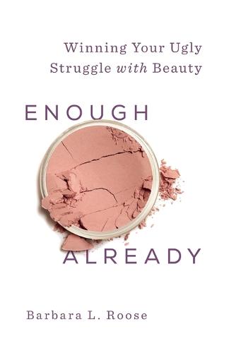 Enough Already: Winning Your Ugly Struggle with Beauty (Paperback)