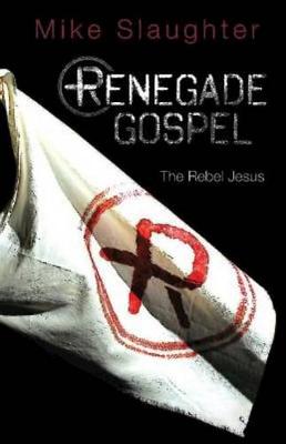 Renegade Gospel: The Rebel Jesus - Rengade Gospel (Paperback)
