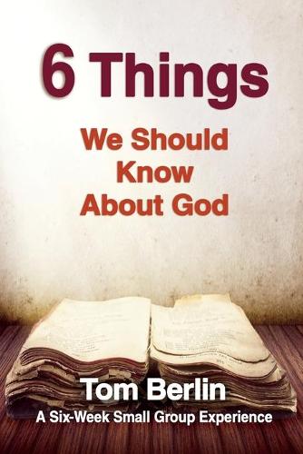 6 Things We Should Know about God Participant Workbook: A Six-Week Small Group Experience (Paperback)