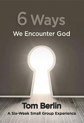 6 Ways We Encounter God Participant Workbook: A Six-Week Small Group Experience (Paperback)