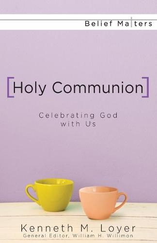 Holy Communion: Celebrating God with Us - Belief Matters (Paperback)