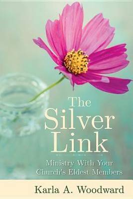 The Silver Link: Ministry with Your Church's Eldest Members (Paperback)