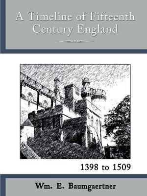 A Timeline of Fifteenth Century England: 1398 to 1509 (Paperback)