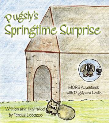 Pugsly's Springtime Surprise: More Adventures with Pugsly and Leslie (Paperback)