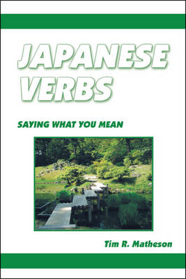 Japanese Verbs: Saying What You Mean (Paperback)