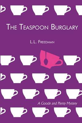 The Teaspoon Burglary: A Goode and Plenty Mystery (Paperback)