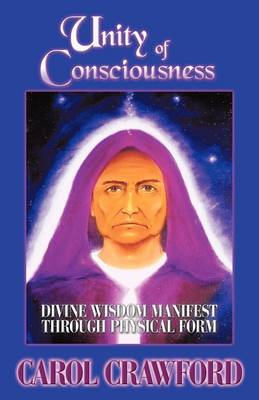 Unity of Consciousness: Divine Wisdom Manifest Through Physical Form (Paperback)