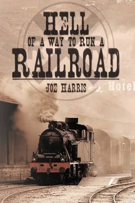 Hell of a Way to Run a Railroad (Paperback)