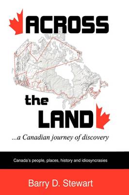 Across the Land... a Canadian Journey of Discovery (Hardback)