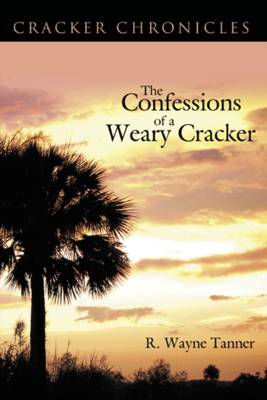 The Confessions of a Weary Cracker: Cracker Chronicles (Paperback)