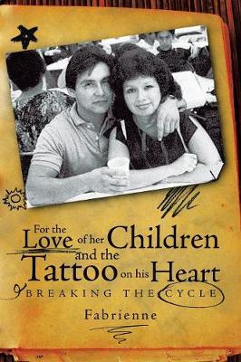 For the Love of Her Children and the Tattoo on His Heart: Breaking the Cycle (Paperback)