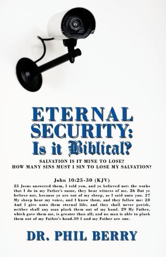 Eternal Security: Is it Biblical?: How Many Sins Must I Sin to Lose My Salvation? (Paperback)