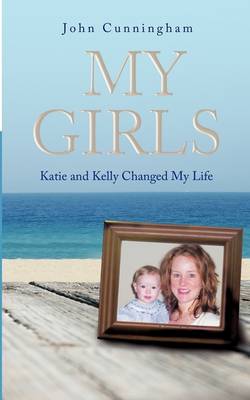 My Girls: Katie and Kelly Changed My Life (Paperback)
