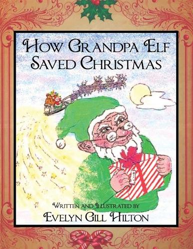 How Grandpa Elf Saved Christmas (Paperback)