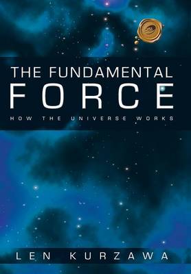 The Fundamental Force: How the Universe Works (Hardback)