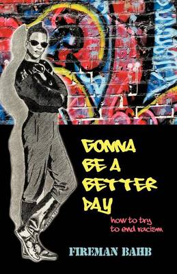 Gonna Be a Better Day: How to Try to End Racism (Paperback)