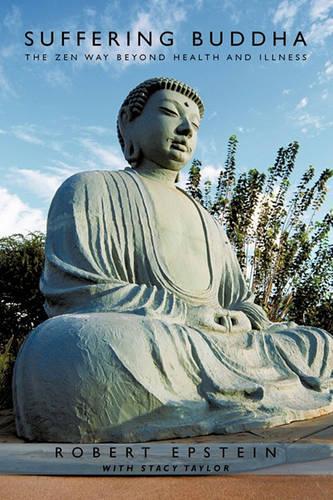 Suffering Buddha: The Zen Way Beyond Health and Illness (Paperback)
