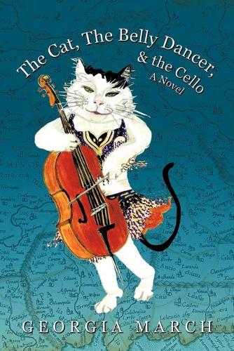 The Cat, the Belly Dancer, & the Cello: A Novel (Paperback)