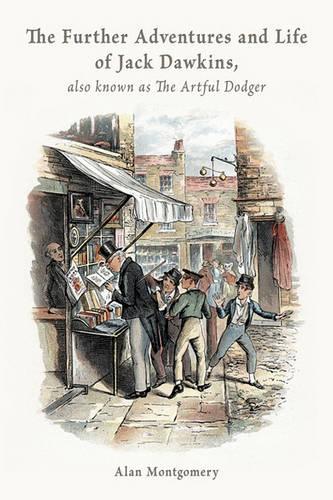 The Further Adventures and Life of Jack Dawkins, Also Known as The Artful Dodger (Paperback)