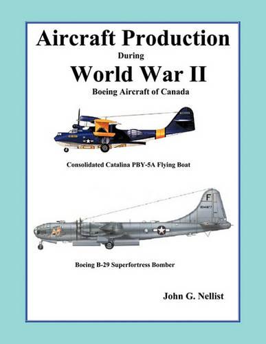 Aircraft Production During World War II: Boeing Aircraft of Canada (Paperback)