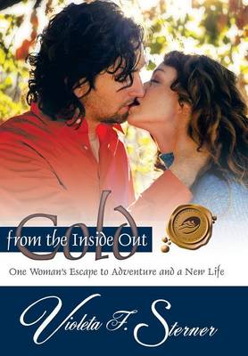 Cold from the Inside Out: One Woman's Escape to Adventure and a New Life (Hardback)
