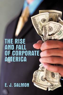The Rise and Fall of Corporate America (Paperback)