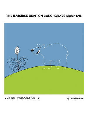 The Invisible Bear on Bunchgrass Mountain: And Wally's Woods, Vol. 9 (Paperback)