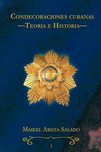 Condecoraciones Cubanas: Teoria E Historia (Paperback)