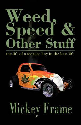 Weed,Speed & Other Stuff: The Life of a Teenage Boy in the Late 60's (Paperback)