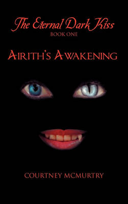 The Eternal Dark Kiss: Book One Airith's Awakening (Paperback)