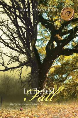 Let The Seed Fall: Growing from a Seed to a Tree by God's Power (Paperback)