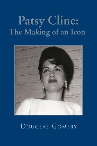 Patsy Cline: The Making of an Icon (Paperback)