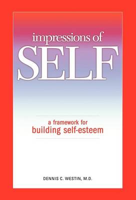 Impressions of SELF: A Framework for Building Self-Esteem (Hardback)