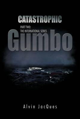 Catastrophic Gumbo: Part Two: the International Series (Paperback)